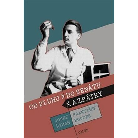 Od pluhu do senátu a zpátky - Josef Říman, František Houdek