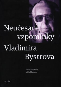 Neučesané vzpomínky Vladimíra Bystrova - Michal Bystrov