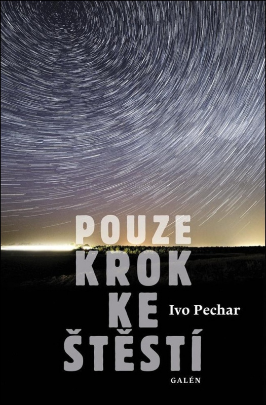 Pouze krok ke štěstí - Ivo Pechar - kniha z kategorie Společenská beletrie