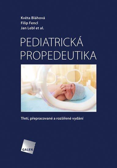 Pediatrická propedeutika - Květa Bláhová, Filip Fencl, Jan Lebl