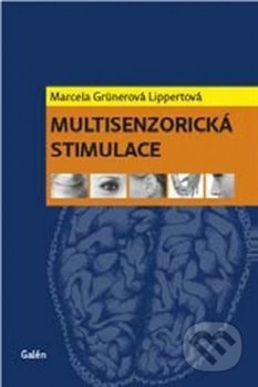Multisenzorická stimulace - Marcela Grünerová Lippertová - kniha z kategorie Fyzioterapie