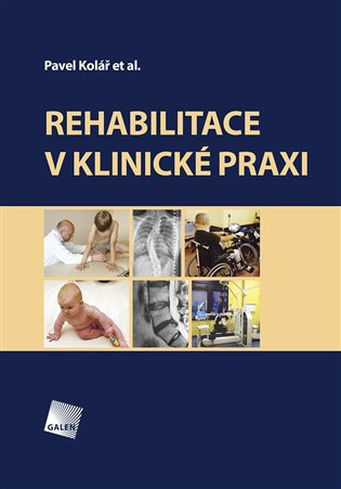 Rehabilitace v klinické praxi - Pavel Kolář - kniha z kategorie Medicína