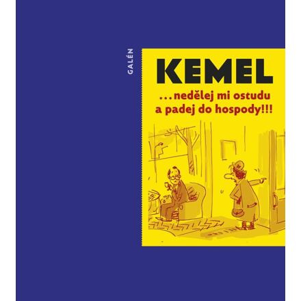 ... nedělej mi ostudu a padej do hospody! - Miroslav Kemel
