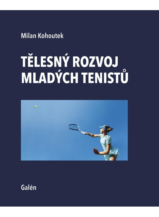 Tělesný rozvoj mladých tenistů - Milan Kohoutek