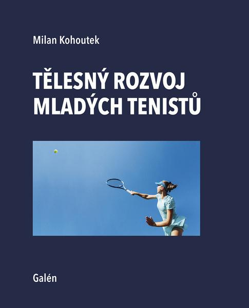 Tělesný rozvoj mladých tenistů - Milan Kohoutek