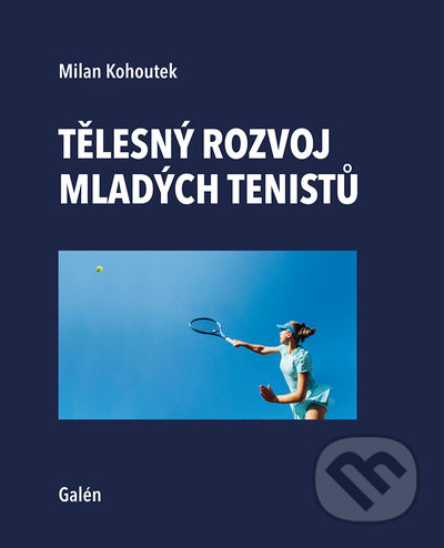Tělesný rozvoj mladých tenistů - Milan Kohoutek