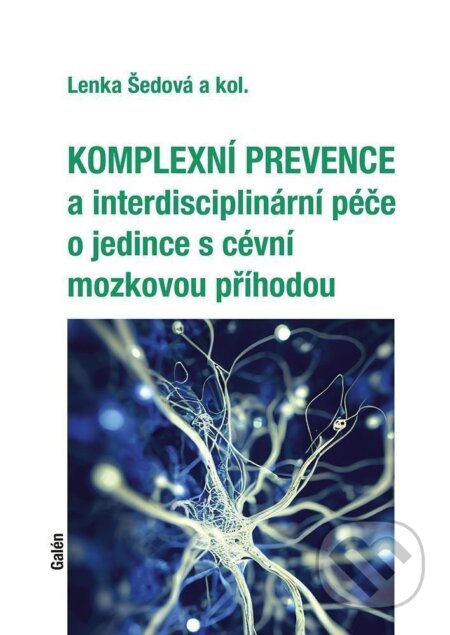 Komplexní prevence a interdisciplinární péče o jedince s cévní mozkovou příhodou - kniha z kategorie Medicína