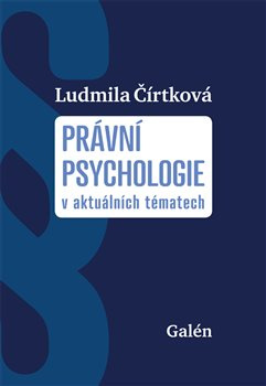 Právní psychologie v aktuálních tématech - Ludmila Čírtková