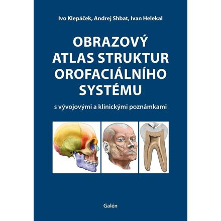 Obrazový atlas struktur orofaciálního systému s vývojovými a klinickými poznámkami