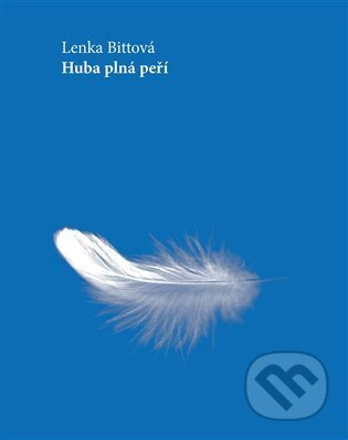 Huba plná peří - Lenka Bittová