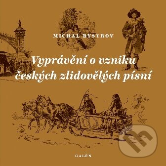 Vyprávění o vzniku českých zlidovělých písní -  Marta Bystrovová