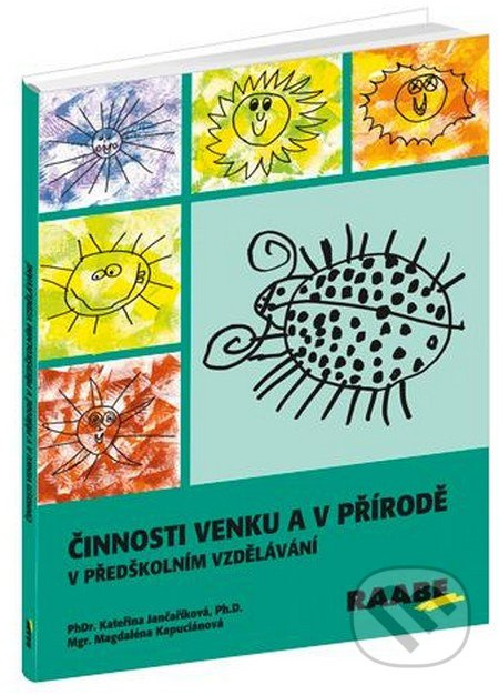 Činnosti venku a v přírodě v předškolním vzdělávání - Kateřina Jančaříková, Magdaléna Kapuciánová