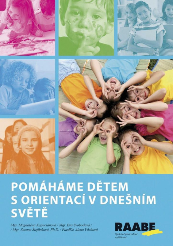 Pomáháme dětem s orientací v dnešním světě - Magdaléna Kapuciánová, Eva Svobodová, Zuzana Štefánková, Alena Váchová