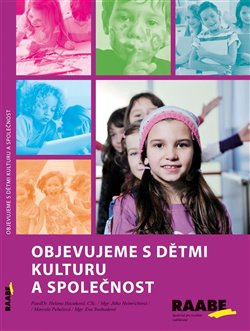 Objevujeme s dětmi kulturu a společnost - Helena Hazuková, Marcela Pehelová, Zuzana Rauchová, Eva Svobodová