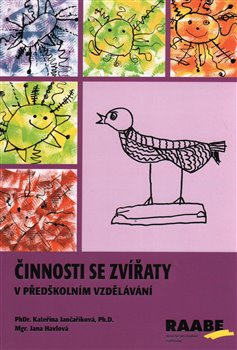 Činnosti se zvířaty v předškolním vzdělávání - Kateřina Jančaříková, Jana Havlová