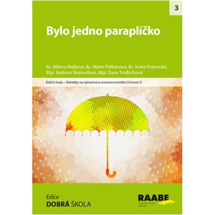 Bylo jedno paraplíčko - Milena Bejlková, Barbora Škaloudová, Marie Pelikánová, Ivana Polerecká, Dana Trďochová