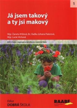Já jsem takový a ty jsi makový - Žaneta Křížová, Radka Johana Paterová, Lucie Víchová