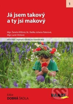 Já jsem takový a ty jsi makový - Žaneta Křížová, Radka Johana Paterová, Lucie Víchová