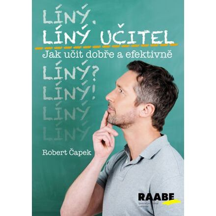 Líný učitel: Jak učit dobře a efektivně - Robert Čapek