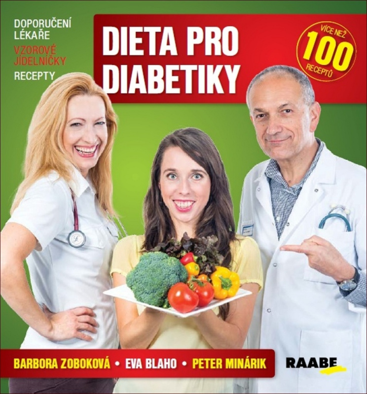 Dieta pro diabetiky. Doporučení lékaře – vzorové jídelníčky – recepty - Barbora Zoboková, Eva Blaho, Peter Minárik