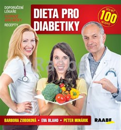 Dieta pro diabetiky. Doporučení lékaře – vzorové jídelníčky – recepty - Barbora Zoboková, Eva Blaho, Peter Minárik
