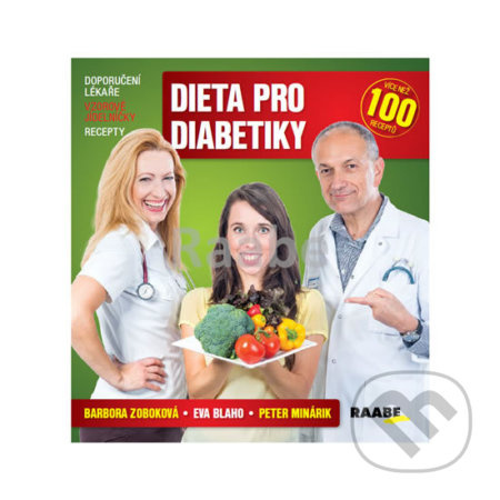 Dieta pro diabetiky. Doporučení lékaře – vzorové jídelníčky – recepty - Barbora Zoboková, Eva Blaho, Peter Minárik