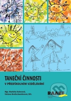 Taneční činnosti v předškolním vzdělávání - Markéta Kubecová, Václava Brettschneiderová
