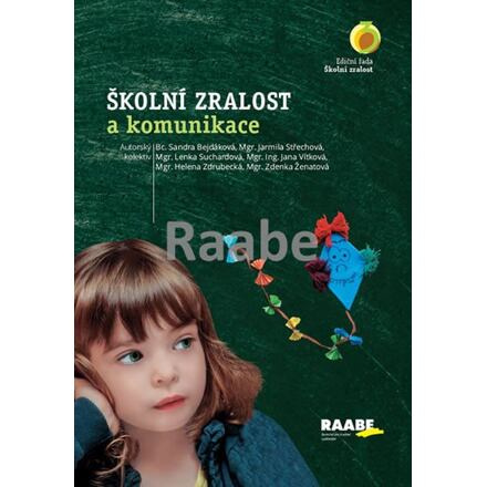 Školní zralost a komunikace - Sandra Bejdáková, Jarmila Střechová, Lenka Suchardová, Jana Vítková, Helena Zdrubecká, Zdenka Ženatová
