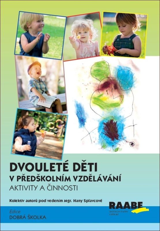 Dvouleté děti v předškolním vzdělávání III - aktivity a činnosti - Hana Splavcová, kolektiv autorů
