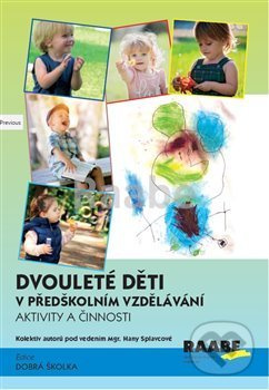 Dvouleté děti v předškolním vzdělávání III - aktivity a činnosti - Hana Splavcová, kolektiv autorů