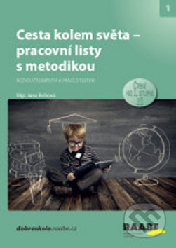 Cesta kolem světa - pracovní listy s metodikou - Jana Rohová, Zuzana Slánská