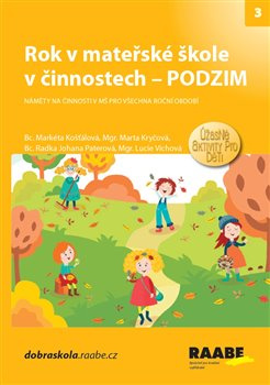 Rok v mateřské škole v činnostech Podzim - Markéta Košťálová, Marta Balvínová Kryčová, Radka Johana Paterová