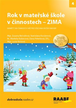 Rok v mateřské škole v činnostech Zima - Zuzana Bečvářová, Stanislava Kociánová, Markéta Kubecová, Dana Peterková, Lucie Víchová