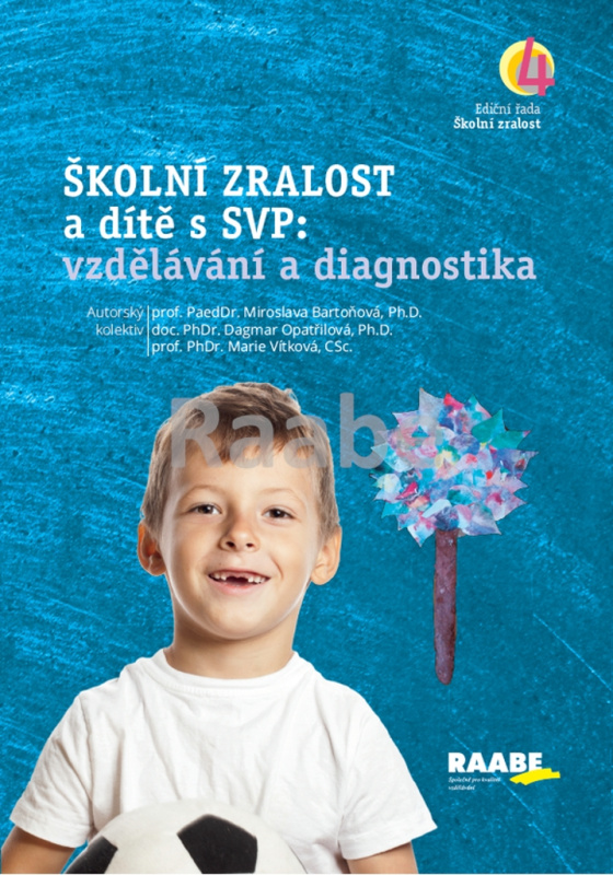 Školní zralost a dítě s SVP: vzdělávání a diagnostika - Miroslava Bartoňová, Dagmar Opatřilová, Marie Vítková