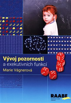 Vývoj pozornosti a exekutivních funkcí - Marie Vágnerová