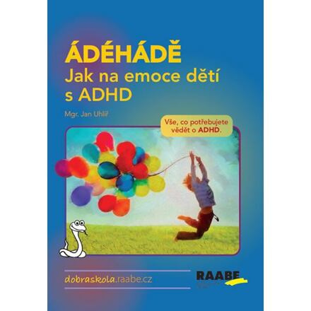 ÁDÉHÁDĚ - Jak na emoce dětí s ADHD - Jan Uhlíř