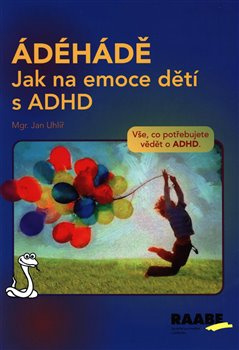 ÁDÉHÁDĚ - Jak na emoce dětí s ADHD - Jan Uhlíř