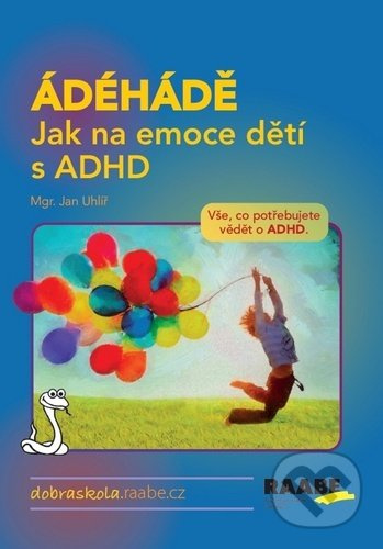 ÁDÉHÁDĚ - Jak na emoce dětí s ADHD - Jan Uhlíř