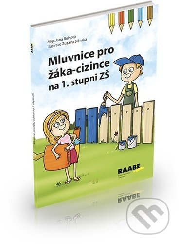Mluvnice pro žáka-cizince na 1. stupni ZŠ - Jana Rohová