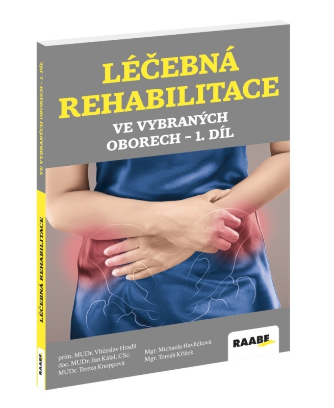 Léčebná rehabilitace ve vybraných oborech 1. díl - Michaela Havlíčková, Vítězslav Hradil, Jan Kálal, Tomáš Křížek, Tereza Knoppová