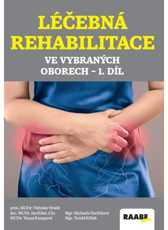 Léčebná rehabilitace ve vybraných oborech 1. díl - Michaela Havlíčková, Vítězslav Hradil, Jan Kálal, Tomáš Křížek, Tereza Knoppová