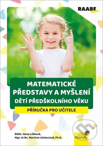 Matematické představy a myšlení dětí předškolního věku - Martina Lietavcová, Hana Lišková