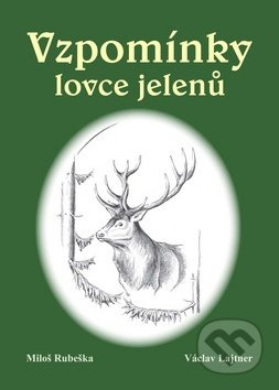 Vzpomínky lovce jelenů - Miloš Rubaška, Václav Lajtner - kniha z kategorie Beletrie