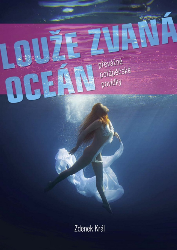 Louže zvaná oceán (Převážně potápěčské povídky) - Zdenek Král - kniha z kategorie Beletrie