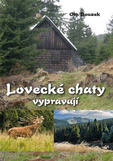 Lovecké chaty vypravují - Ota Bouzek - kniha z kategorie Beletrie