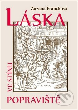 Láska ve stínu popraviště - Zuzana Francková
