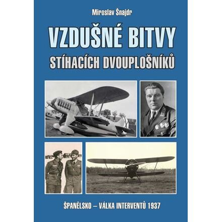 Vzdušné bitvy stíhacích dvouplošníků - Miroslav Šnajdr