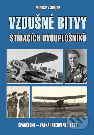 Vzdušné bitvy stíhacích dvouplošníků - Miroslav Šnajdr