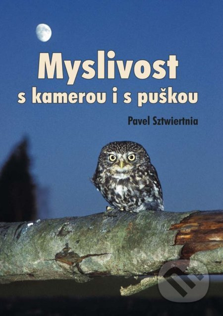 Myslivost s kamerou i s puškou - Pavel Sztwiertnia