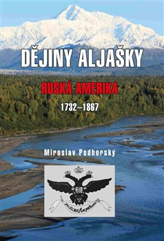 Dějiny Aljašky - Miroslav Podhorský